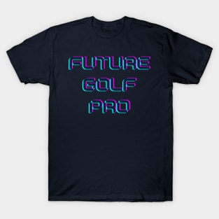 Future golf pro T-Shirt